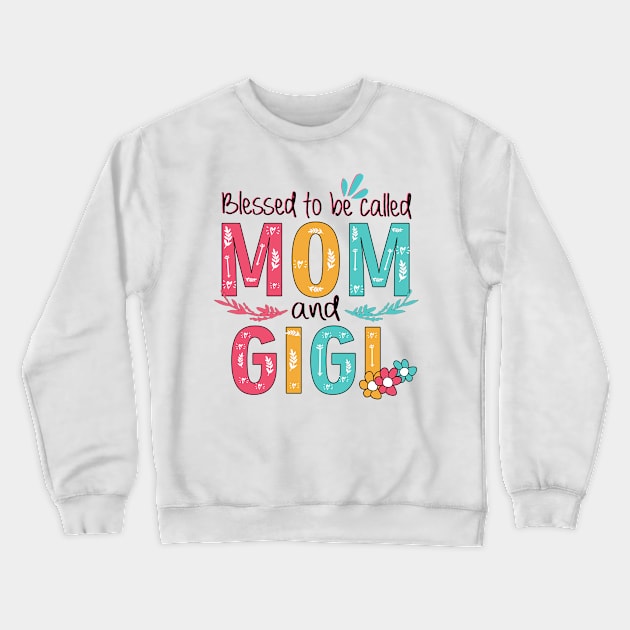 Blessed To Be Called Mom And Gigi Crewneck Sweatshirt by heryes store